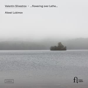 Silvestrov: ...Flowering Over Lethe... - Valentin Silvestrov