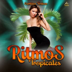 Cumbias Toxicas - Ritmos Tropicales