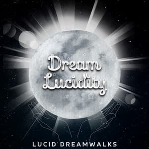 Lucid Dreamwalks: Traversing the Landscape of Your Mind - Dream Lucidity