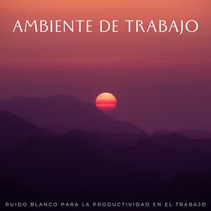 Ambiente De Trabajo: Ruido Blanco Para La Productividad En El Trabajo - Ruidos Suaves de Repetición