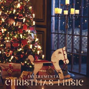 Instrumental Christmas Music: Snow Dreams and Special Atmosphere in the Xmas Time - The Best Christmas Carols Collection