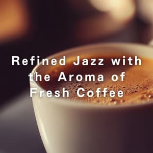 Refined Jazz with the Aroma of Fresh Coffee - LOVE BOSSA
