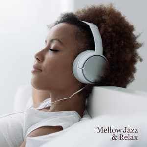 Mellow Jazz & Relax – Best Instrumental Jazz for Chillout After Work on a Cozy Couch, Positive Vibes, Good Mood - Jazz Band Soft Rec 2019
