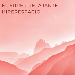 El Super Relajante Hiperespacio - Música relajante con sonidos de la naturaleza