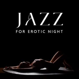 Jazz for Erotic Night - Erotic Jazz Music Ensemble