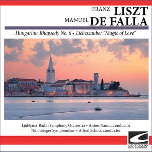 Franz Liszt - Manuel De Falla - Hungarian Rhapsody No. 6 - Liebeszauber "Magic of Love" - Nuremberg Symphony Orchestra