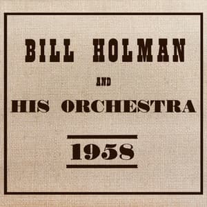 Bill Holman, 1958 - Bill Holman