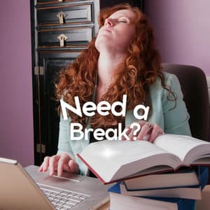 Need a Break? - Soothing Sounds