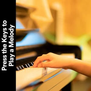 Press the Keys to Play a Melody - Piano Mood