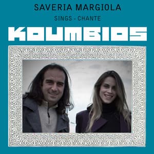 Saveria Margiola Sings Koumbios - Michalis Koumbios