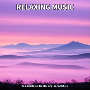 Relaxing Music to Calm Down, for Sleeping, Yoga, Babies - Instrumental