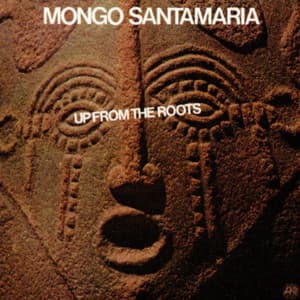 Up From The Roots - Mongo Santamaria