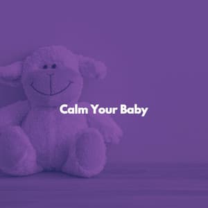 Calm Your Baby - Childrens Bedtime Music