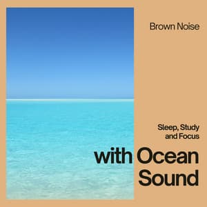 Sleep, Study and Focus with Ocean Sound, Brown Noise, Loopable - Brown Noise