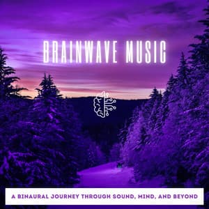 A Binaural Journey Through Sound, Mind, and Beyond - Brainwave Music