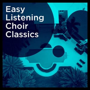 Easy Listening Choir Classics - Relaxation Study Music
