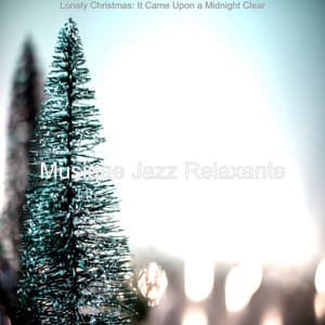 Lonely Christmas: It Came Upon a Midnight Clear - Musique Jazz Relaxante