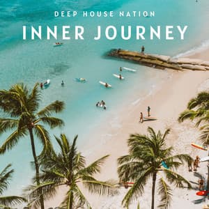 Inner Journey: Smooth Deep House - Deep House Nation