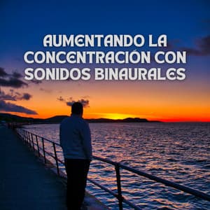 Aumentando La Concentración Con Sonidos Binaurales - Estudio de ritmos binaurales puros