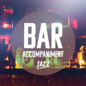 Bar Accompaniment - Jazz in the Background