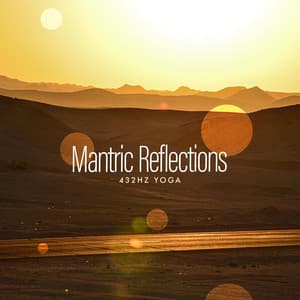 Mantric Reflections - 432Hz Yoga