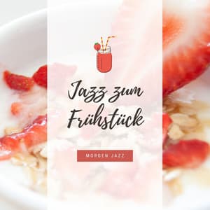 Jazz zum Frühstück: Morgen Jazz, entspannende Jazzmusik - A Cup of Jazz