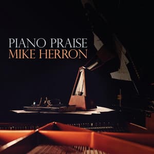 Piano Praise - Mike Herron
