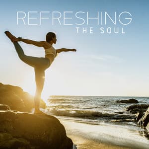 Refreshing the Soul: Yoga Music for Peaceful Movements and Mental Balance - Yin Yoga Music Collection