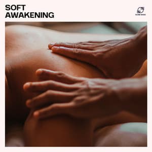 Soft Awakening - Pure Massage Music