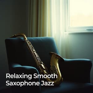 Relaxing Smooth Saxophone Jazz - Saxophone Classics