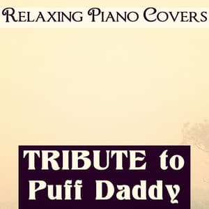 Tribute to Puff Daddy - Relaxing Piano Covers