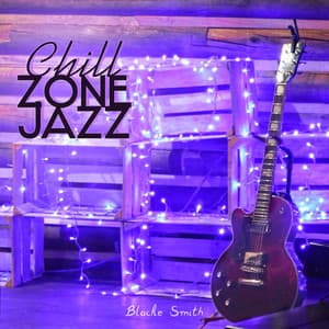 Chill Zone Jazz - Blacke Smith