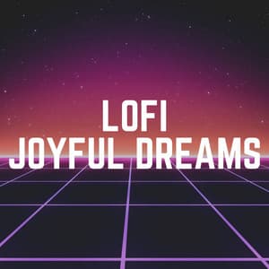 Lofi Joyful Dreams - Lofi Sleep