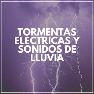Tormentas Eléctricas Y Sonidos De Lluvia - Tromentas Naturales
