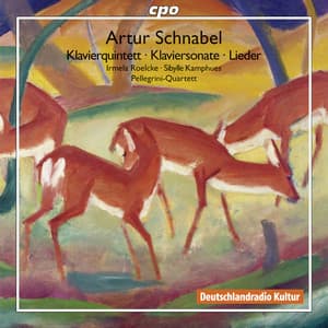 Schnabel: Klavierquintett - Lieder - Klaviersonate - Artur Schnabel