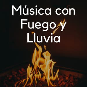 Música Con Fuego Y Lluvia - Fuego Ambiental