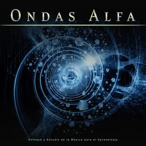 Ondas Alfa: Enfoque y Estudio de la Música para el Aprendizaje - Ondas Alfa