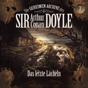 Die geheimen Archive des Sir Arthur Conan Doyle, Folge 7: Das letzte Lächeln - Die geheimen Archive des Sir Arthur Conan Doyle