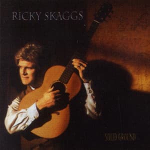 Solid Ground - Ricky Skaggs