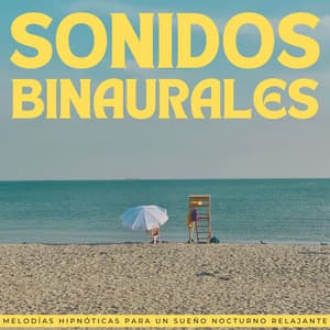 Sonidos Binaurales: Melodías Hipnóticas Para Un Sueño Nocturno Relajante - Ritmos binaurales Música para dormir