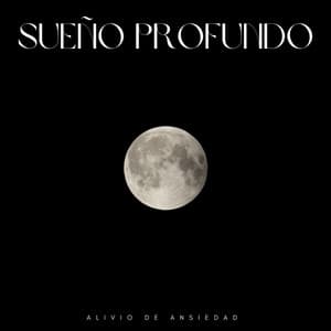 Sueño Profundo: Alivio De Ansiedad - Dormir Ayuda