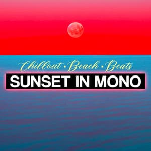 Sunset in Mono - Chillout Beach Beats