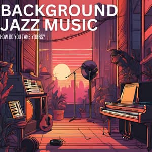 How Do You Take Yours? - Background Jazz Music