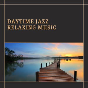 Daytime Jazz Relaxing Music - Jazz Playlist
