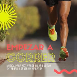 Empezar a Correr: Música para Motivarse en Año Nuevo, Entrenar, Correr un Maratón - Correr DJ