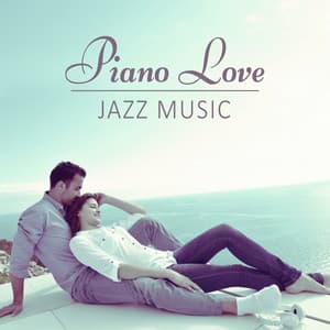 Piano Love Jazz Music – Sensual Jazz for Lovers, Hot Sounds to Relax, Sexy Jazz, Piano Bar - Instrumental Jazz Love Songs