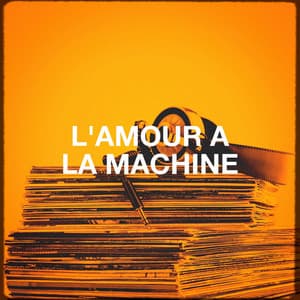 L'amour à la machine - Le meilleur de la chanson française