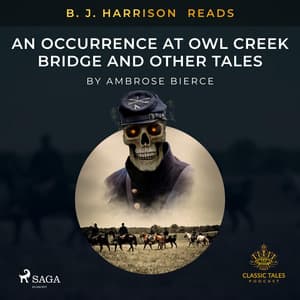 B. J. Harrison Reads An Occurrence at Owl Creek Bridge and Other Tales - Ambrose Bierce