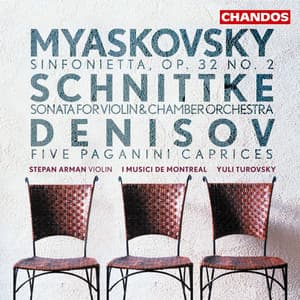 Myakovsky: Sinfonietta - Schnittke: Violin Sonata No. 1 - Denisov: Five Paganini Caprices - I Musici de Montréal