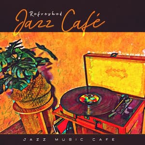 Refreshed Jazz Café - Jazz Music Cafe